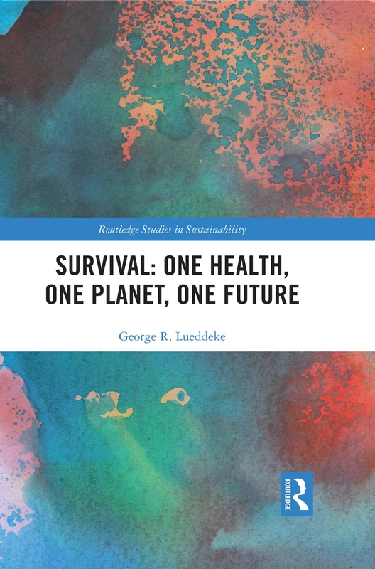 Survival: One Health, One Planet, One Future (Routledge Studies in Sustainability)