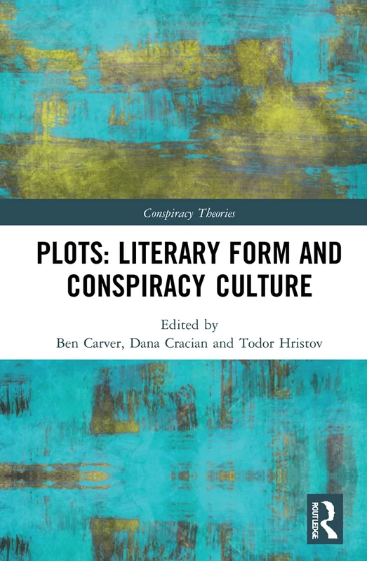Routledge - Plots: Literary Form and Conspiracy Culture