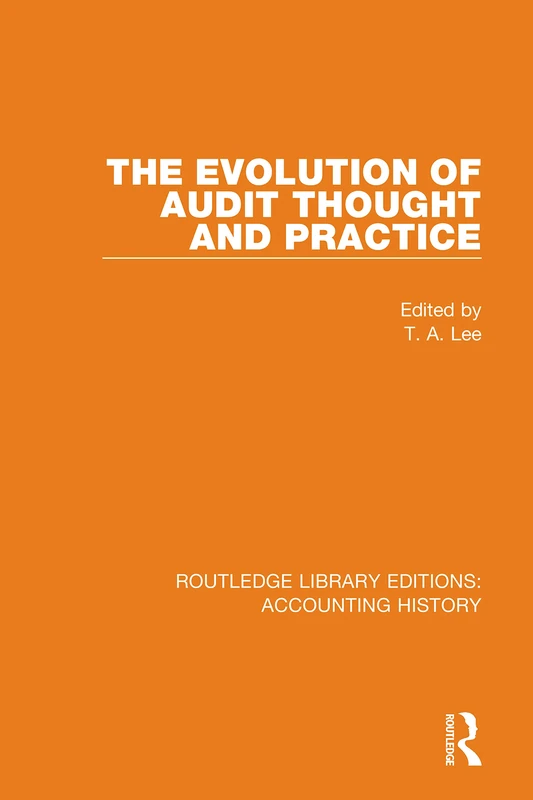 The Evolution of Audit Thought and Practice: 18 (Routledge Library Editions: Accounting History)