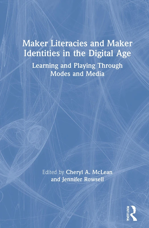Routledge Maker Literacies and Maker Identities in Digital Age