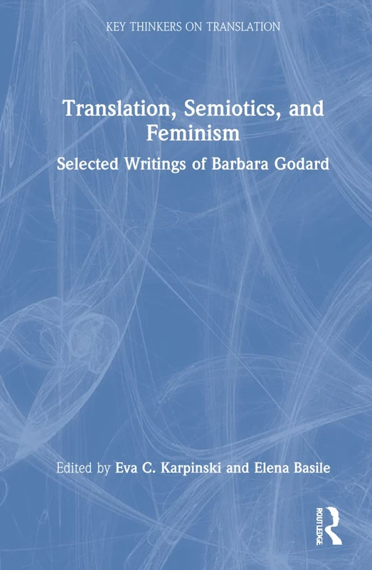 Routledge Translation, Semiotics, and Feminism - Barbara Godard