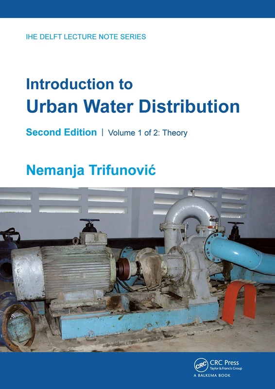 Introduction to Urban Water Distribution, Second Edition: Theory: 1 (IHE Delft Lecture Note Series)