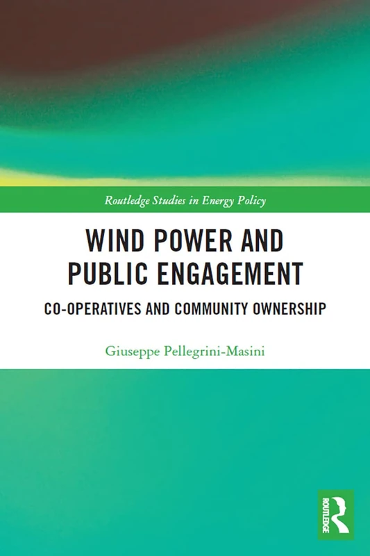 Wind Power and Public Engagement: Co-operatives and Community Ownership (Routledge Studies in Energy Policy)