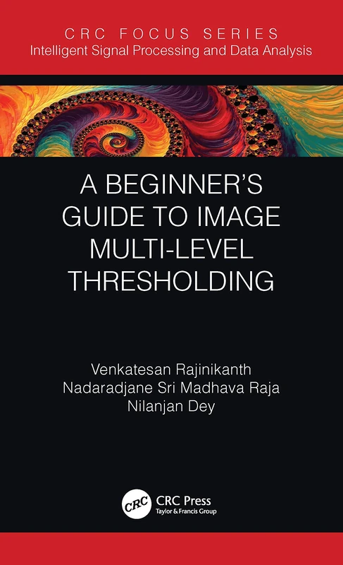 CRC Press - A Beginner's Guide to Multilevel Image Thresholding