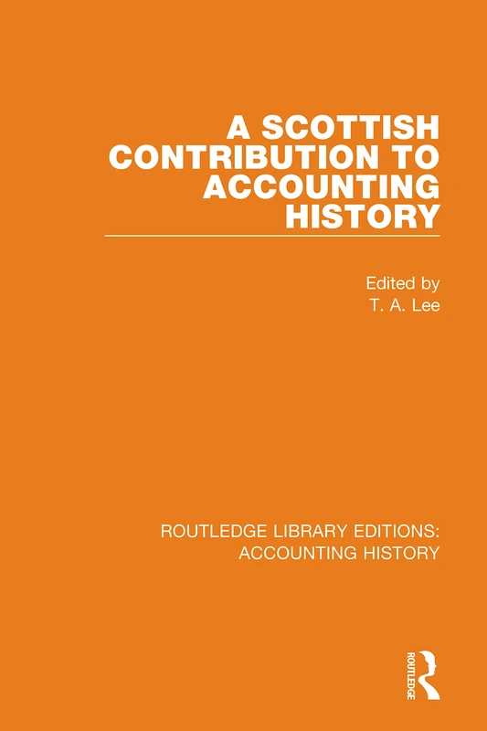 A Scottish Contribution to Accounting History: 37 (Routledge Library Editions: Accounting History)