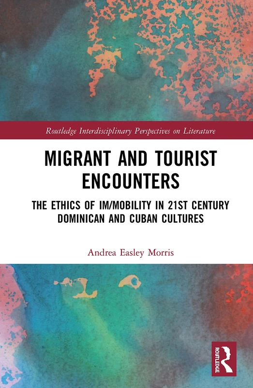 Routledge Migrant and Tourist Encounters - Dominican and Cuban Cultures