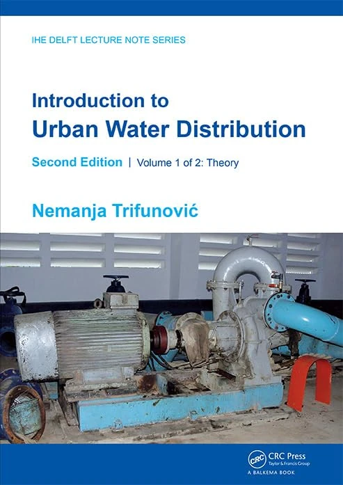 Introduction to Urban Water Distribution, Second Edition: Theory: 1 (IHE Delft Lecture Note Series)