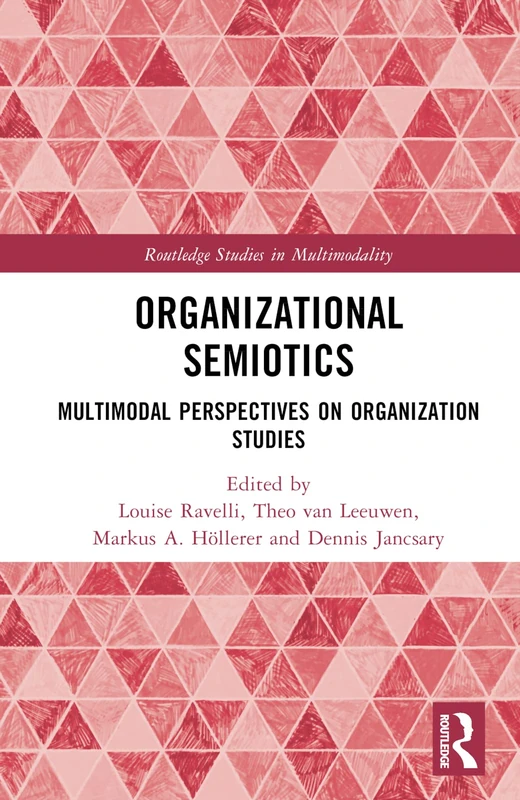 Organizational Semiotics: Multimodal Perspectives on Organization Studies (Routledge Studies in Multimodality)
