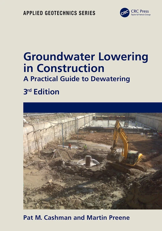 Groundwater Lowering in Construction: A Practical Guide to Dewatering (Applied Geotechnics)