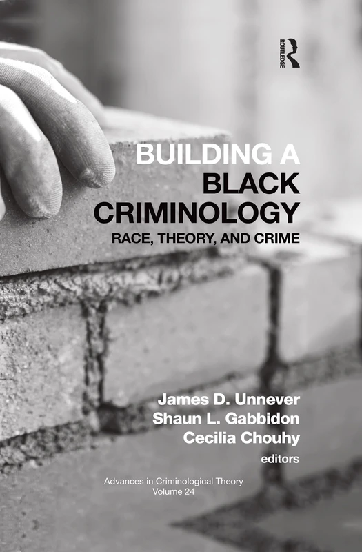 Building a Black Criminology, Volume 24: Race, Theory, and Crime (Advances in Criminological Theory)