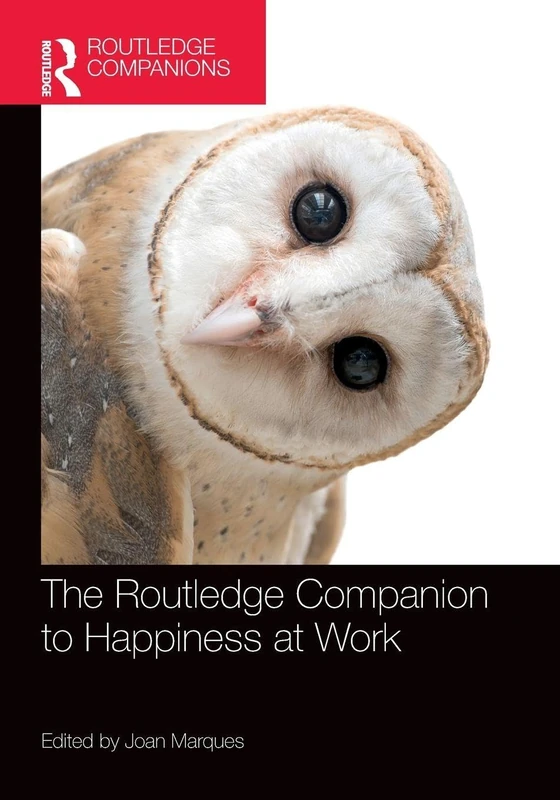 The Routledge Companion to Happiness at Work (Routledge Companions in Business, Management and Marketing)