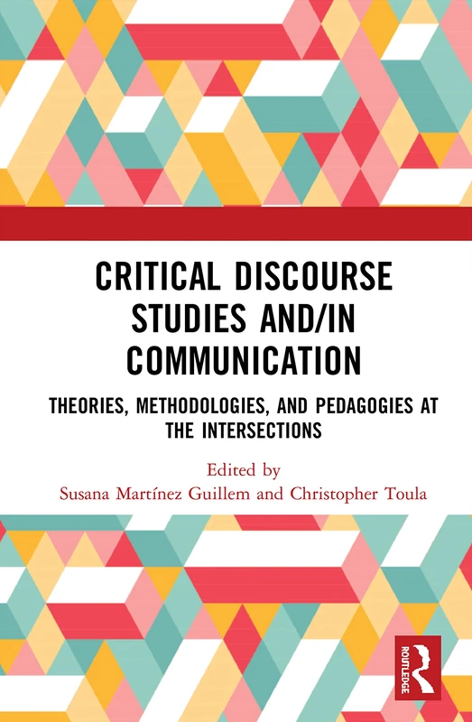 Critical Discourse Studies and/in Communication: Theories, Methodologies, and Pedagogies at the Intersections