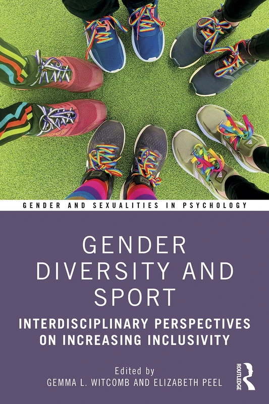 Gender Diversity and Sport: Interdisciplinary Perspectives (Gender and Sexualities in Psychology)