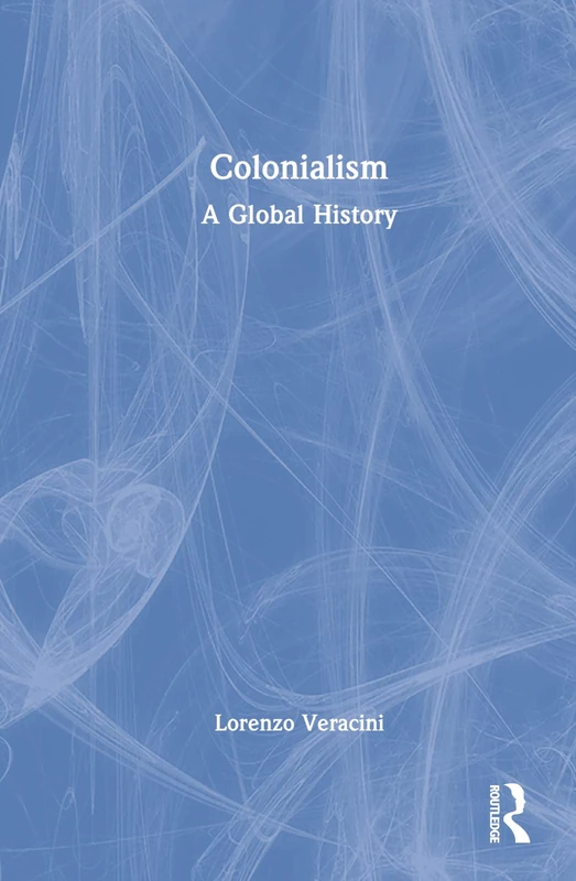 Routledge Colonialism: A Global History - World History Book