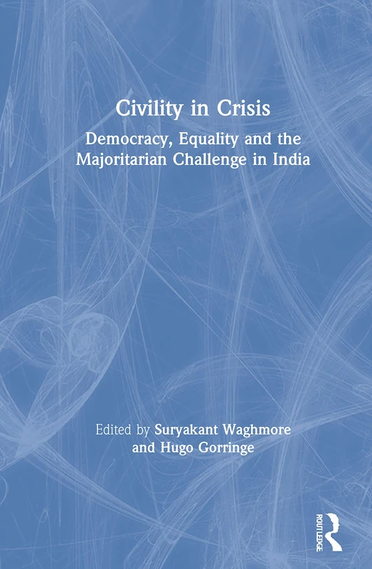 Civility in Crisis: Democracy, Equality and India - Routledge