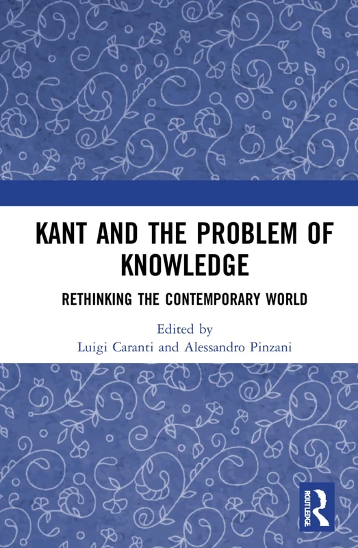 Kant and the Problem of Knowledge: Rethinking the Contemporary World