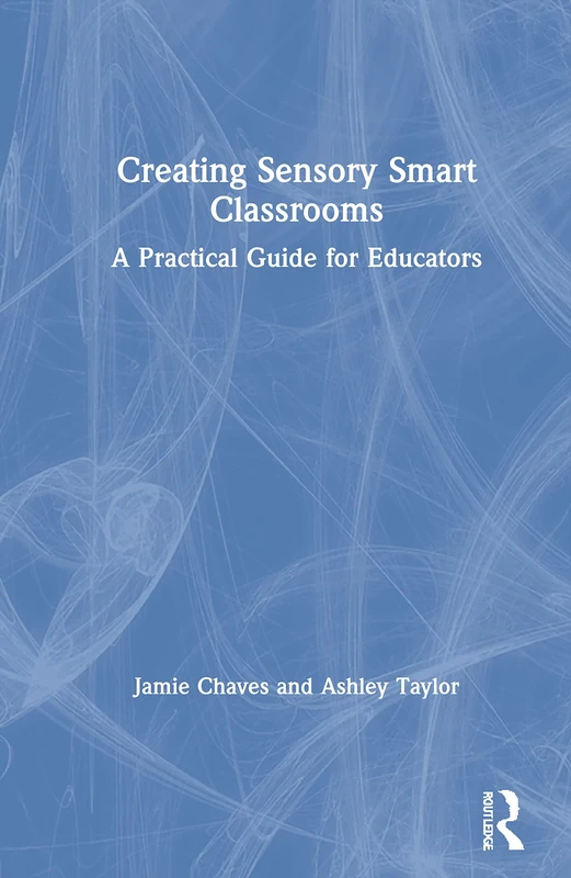 Creating Sensory Smart Classrooms: A Practical Guide for Educators