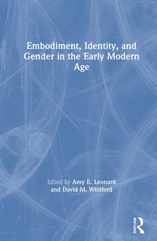 Routledge - Embodiment, Identity, and Gender in Early Modern Age