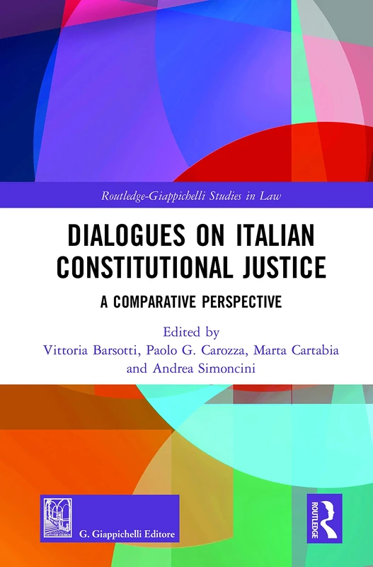 Dialogues on Italian Constitutional Justice: A Comparative Perspective (Routledge-Giappichelli Studies in Law)