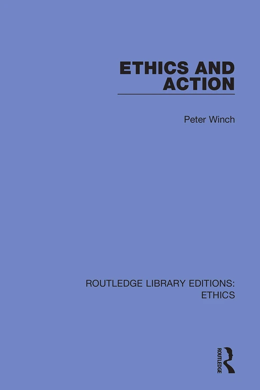 Ethics and Action: 47 (Routledge Library Editions: Ethics)