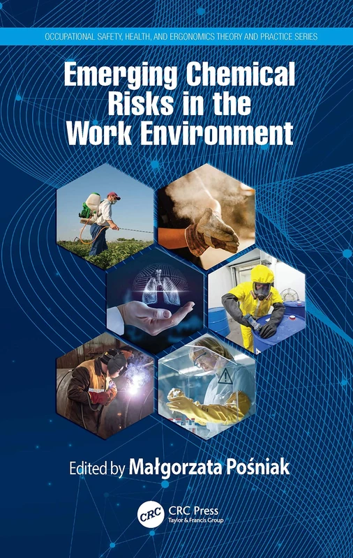 Emerging Chemical Risks in the Work Environment (Occupational Safety, Health, and Ergonomics)