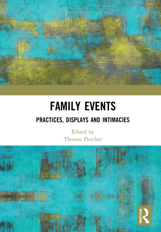 Routledge Family Events: Practices, Displays and Intimacies