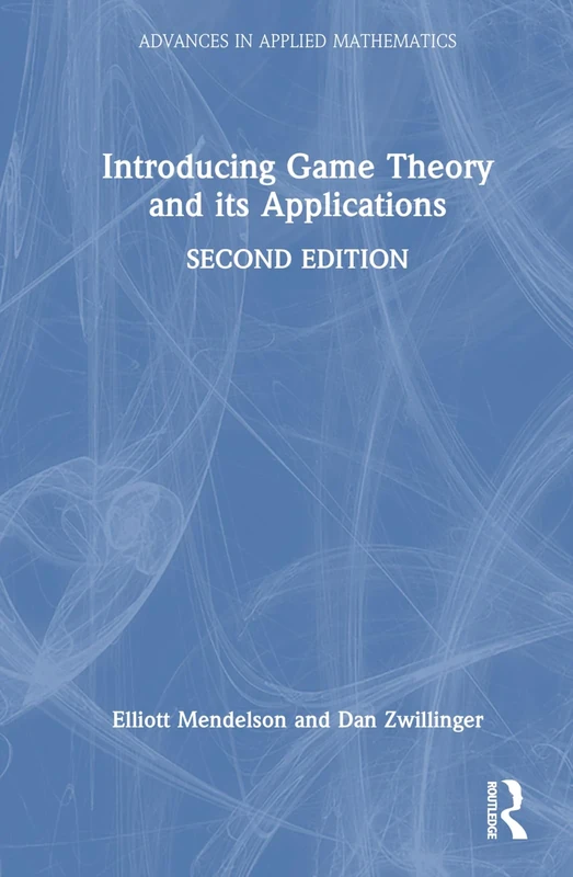 Introducing Game Theory and its Applications (Advances in Applied Mathematics)
