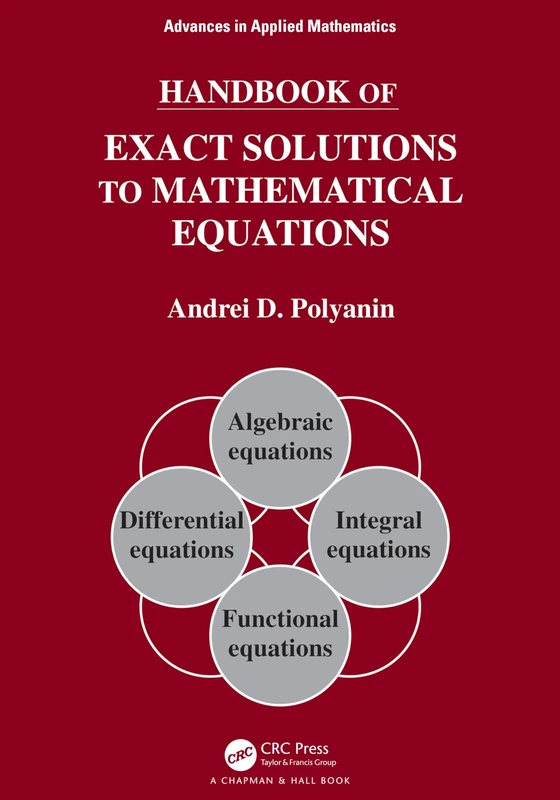 Handbook of Exact Solutions to Mathematical Equations (Advances in Applied Mathematics)