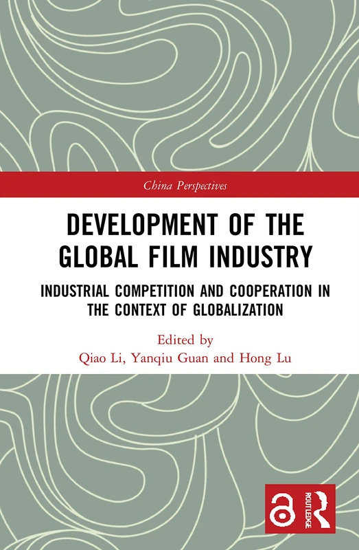Development of the Global Film Industry: Industrial Competition and Cooperation in the Context of Globalization (China Perspectives)