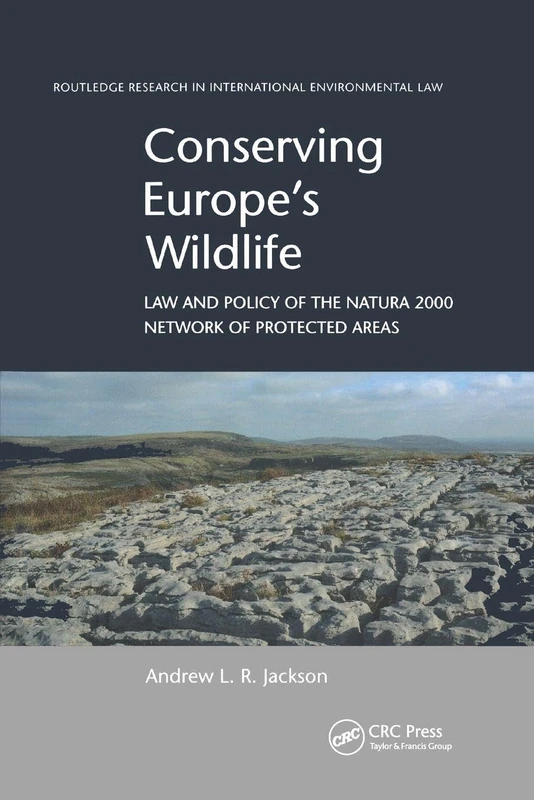 Conserving Europe's Wildlife: Law and Policy of the Natura 2000 Network of Protected Areas (Routledge Research in International Environmental Law)