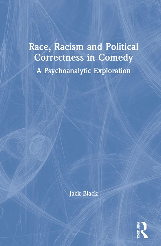Race, Racism and Political Correctness in Comedy: A Psychoanalytic Exploration