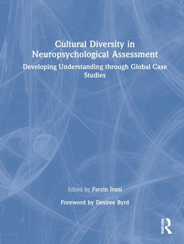 Cultural Diversity in Neuropsychological Assessment: Developing Understanding through Global Case Studies
