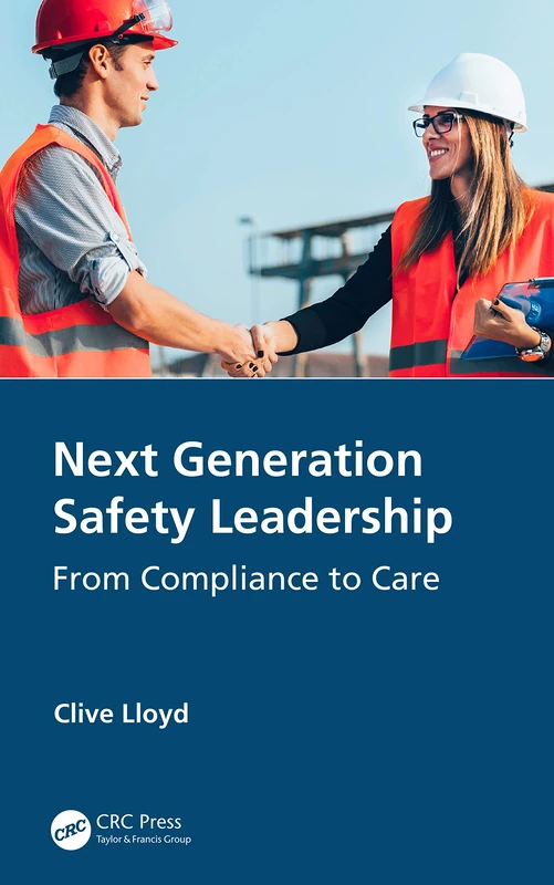 Next Generation Safety Leadership: From Compliance to Care