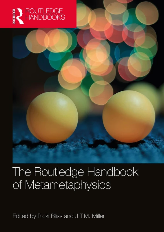 The Routledge Handbook of Metametaphysics (Routledge Handbooks in Philosophy)