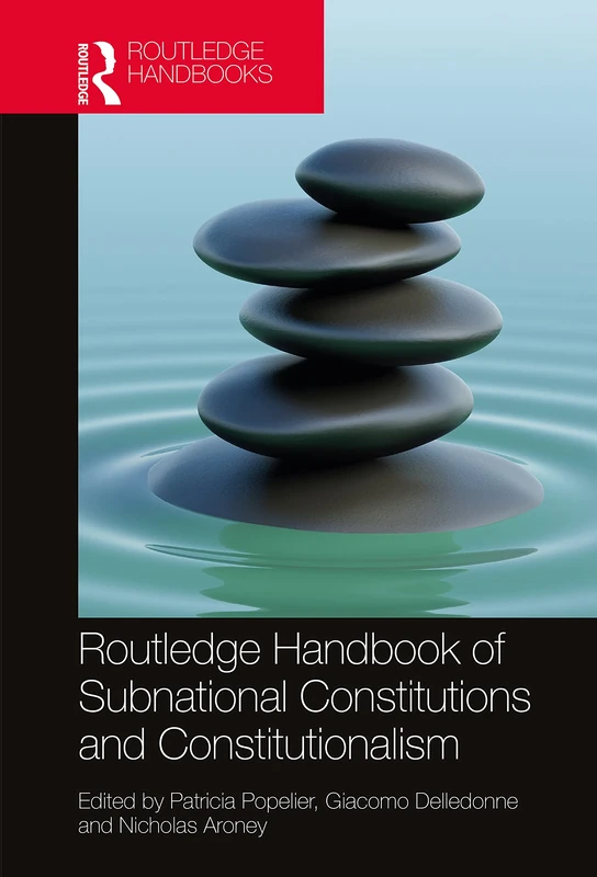 The Routledge Handbook of Subnational Constitutions and Constitutionalism