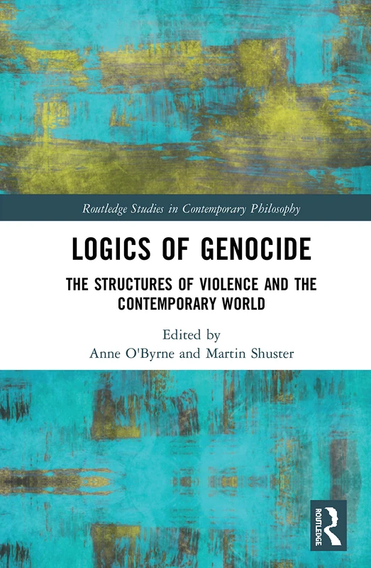 Routledge Logics of Genocide - Philosophy and Social Science