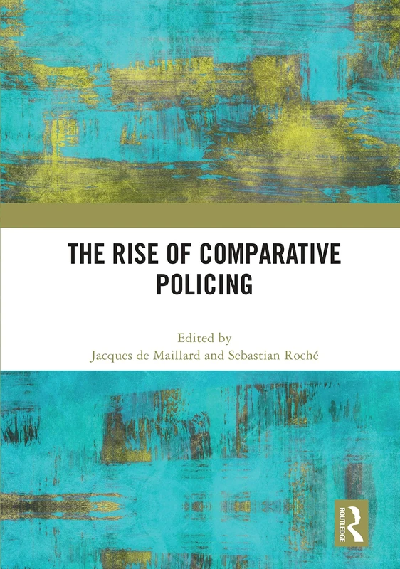 The Rise of Comparative Policing: Results, Challenges, and Prospects