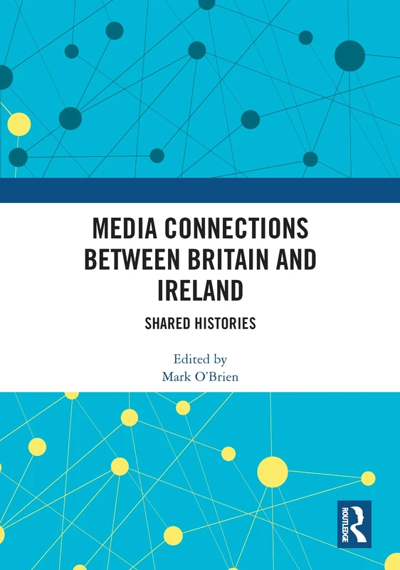 Media Connections between Britain and Ireland: Shared Histories