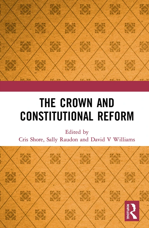 Routledge - The Crown and Constitutional Reform - Law Book