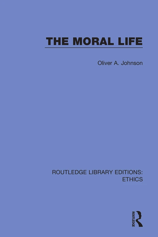 The Moral Life: 22 (Routledge Library Editions: Ethics)