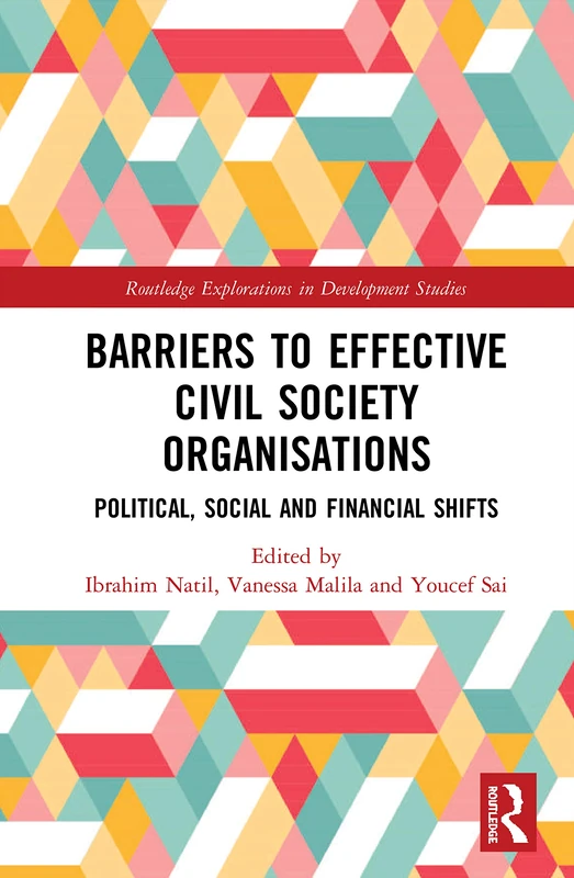 Barriers to Effective Civil Society Organisations: Political, Social and Financial Shifts (Routledge Explorations in Development Studies) - Image 1
