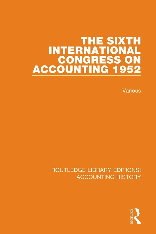 The Sixth International Congress on Accounting 1952: 39 (Routledge Library Editions: Accounting History)