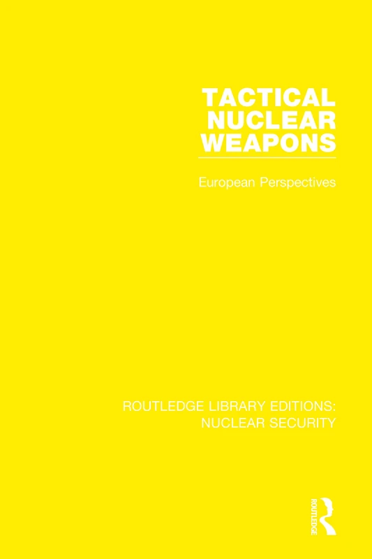 Routledge Tactical Nuclear Weapons: European Perspectives 2