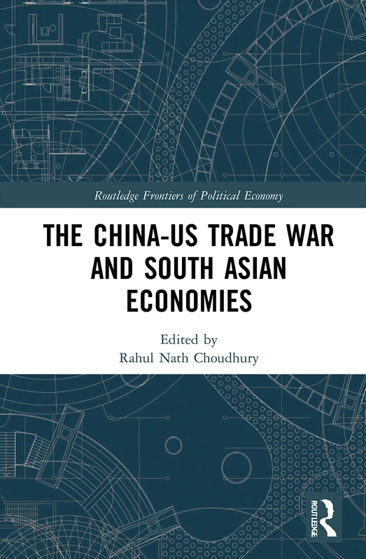 Routledge - The China-US Trade War and South Asian Economies