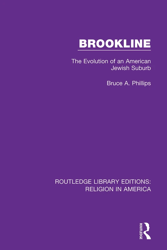 Brookline: The Evolution of an American Jewish Suburb: 4 (Routledge Library Editions: Religion in America) - Image 1