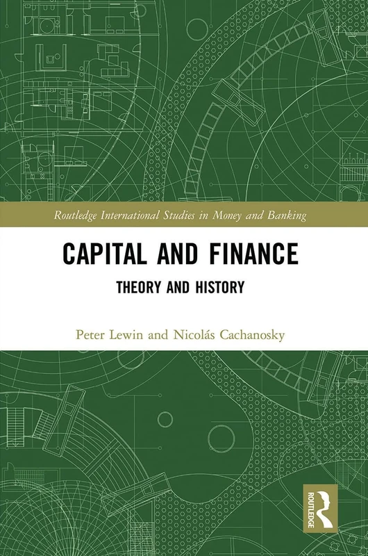 Capital and Finance: Theory and History (Routledge International Studies in Money and Banking)