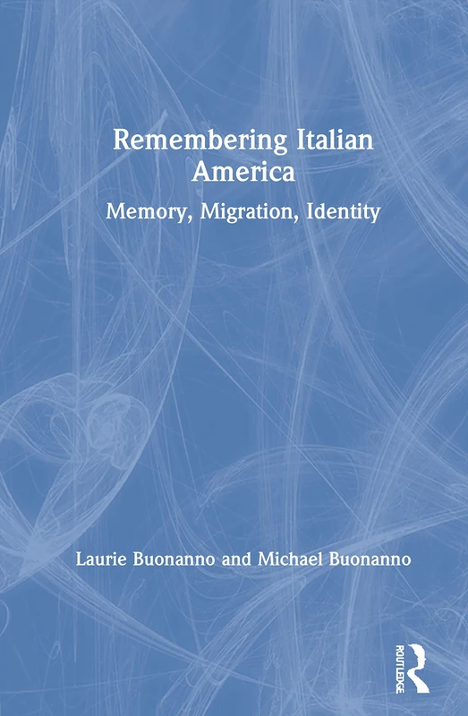 Routledge Remembering Italian America - History and Identity
