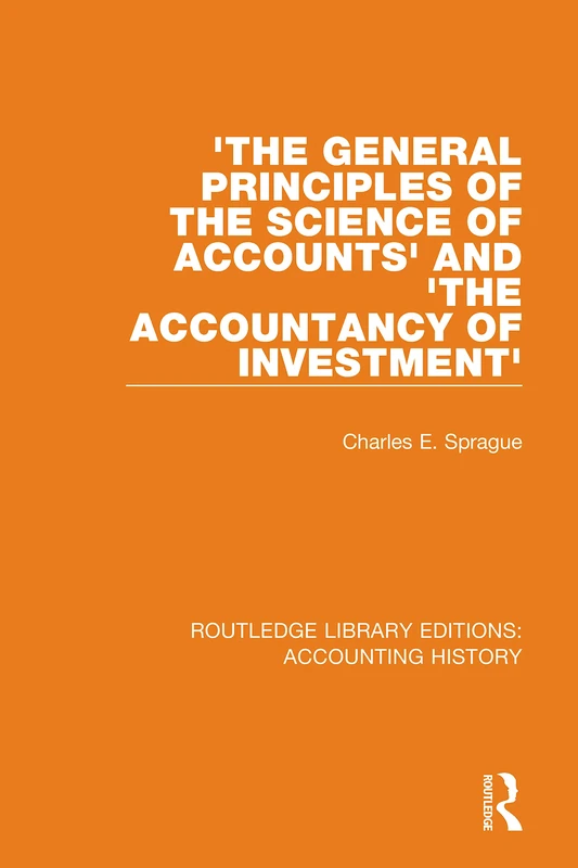'The General Principles of the Science of Accounts' and 'The Accountancy of Investment': 26 (Routledge Library Editions: Accounting History) - Image 1