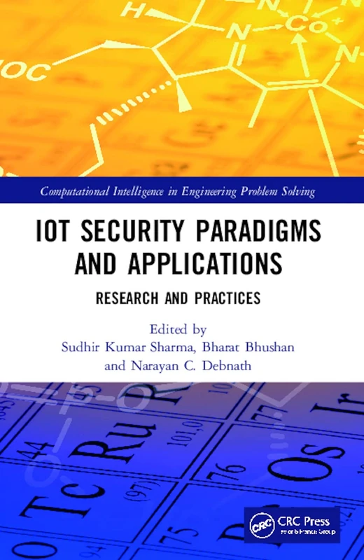 IoT Security Paradigms and Applications: Research and Practices (Computational Intelligence in Engineering Problem Solving)