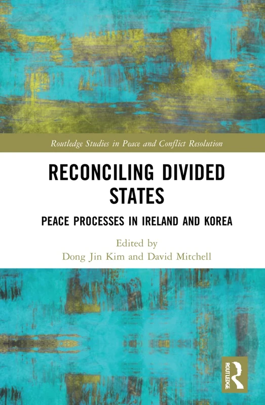 Routledge Reconciling Divided States: Peace Processes Book